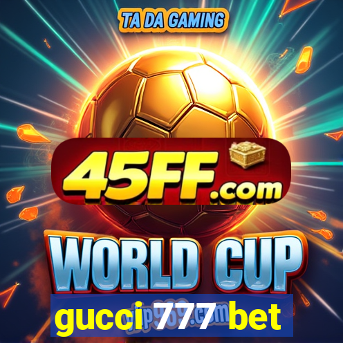 gucci 777 bet